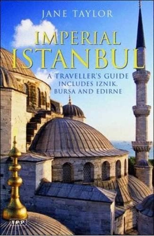 resm Imperial Istanbul: A Travellers Guide, Includes Iznik, Bursa and Edirne