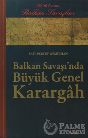 Resim Balkan Savaşı’nda Büyük Genel Karargah