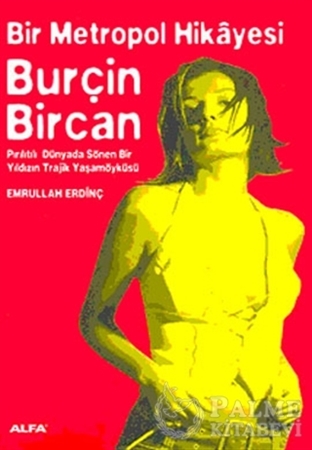 Resim Bir Metropol Hikayesi: Burçin Bircan (Pırıltılı Dünyada Sönen Bir Yıldızın Trajik Yaşam Öyküsü)