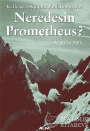 Resim Neredesin Prometheus? Kafkasya Aydınlık Günlerini Arıyor