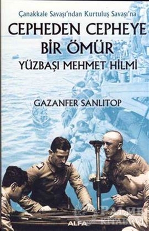 resm Çanakkale Savaşı’ndan Kurtuluş Savaşı’na  Cepheden Cepheye Bir Ömür Yüzbaşı Mehmet Hilmi