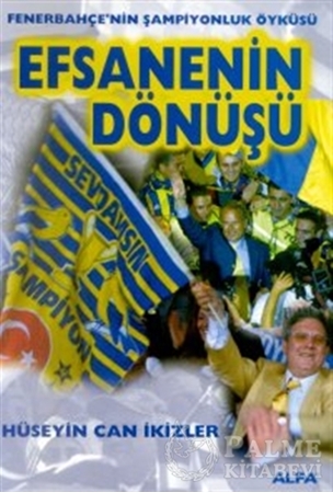 Resim Efsanenin Dönüşü Fenerbahçe’nin Şampiyonluk Öyküsü Fenerbahçe 2000 / 2001