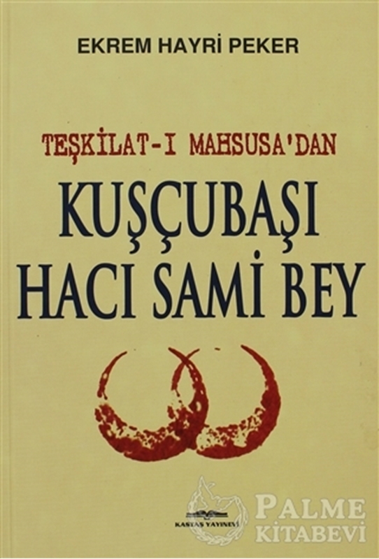 resm Teşkilat-ı Mahsusa’dan Kuşçubaşı Hacı Sami Bey