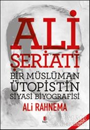 Resim Ali Şeriati: Bir Müslüman Ütopistin Siyasi Biyografisi