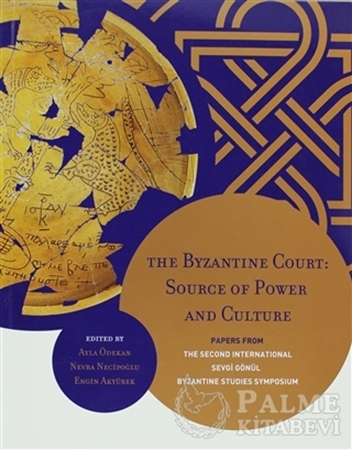Resim The Byzantine Court: Source of Power and Culture Papers from the Second International Sevgi Gönül Byzantine Studies Symposium