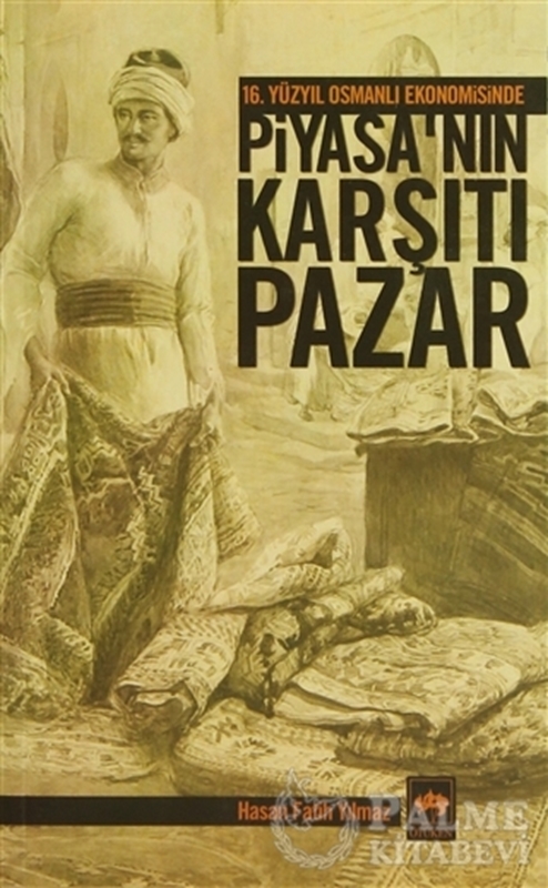 resm 16. Yüzyıl Osmanlı Ekonomisinde Piyasa’nın Karşıtı Pazar