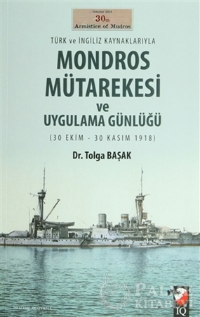 Resim Türk ve İngiliz Kaynaklarıyla Mondros Mütarekesi ve Uygulama Günlüğü
