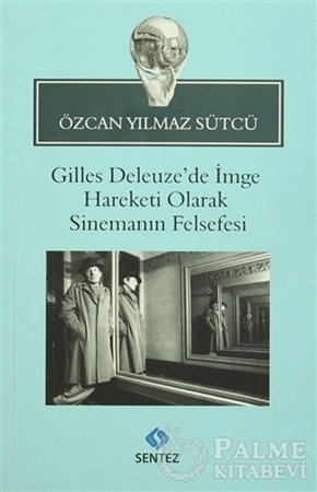 Resim Gilles Deleuze’de İmge Hareketi Olarak Sinemanın Felsefesi