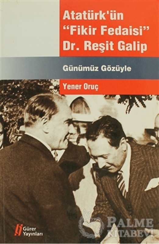 resm Atatürk’ün "Fikir Fedaisi" Dr. Reşit Galip