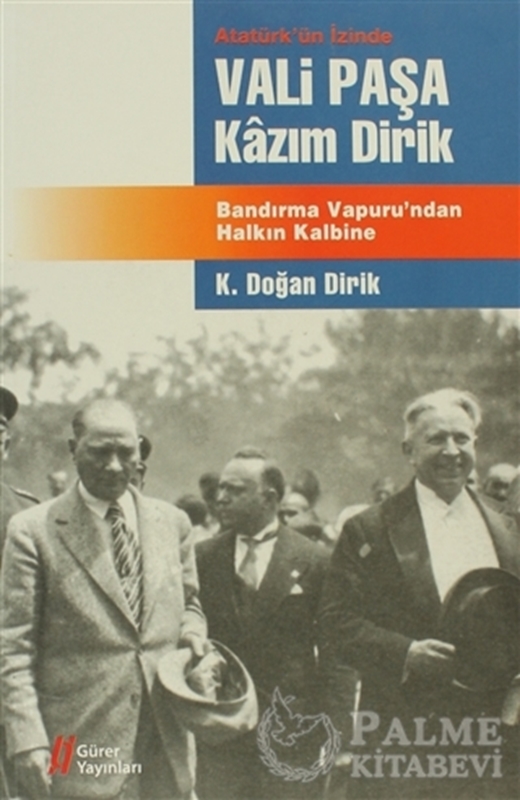 resm Atatürk’ün İzinde Vali Paşa Kazım Dirik