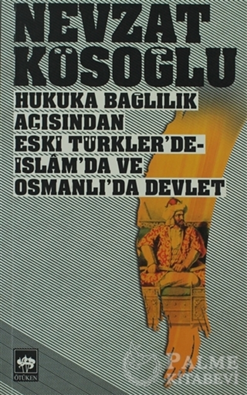 resm Hukuka Bağlılık Açısından Eski Türkler’de - İslam’da ve Osmanlı’da Devlet