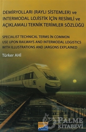 Resim Demiryolları (Raylı Sistemler) ve Intermodal Lojistik İçin Resimli ve Açıklamalı Teknik Resimler Sözlüğü
