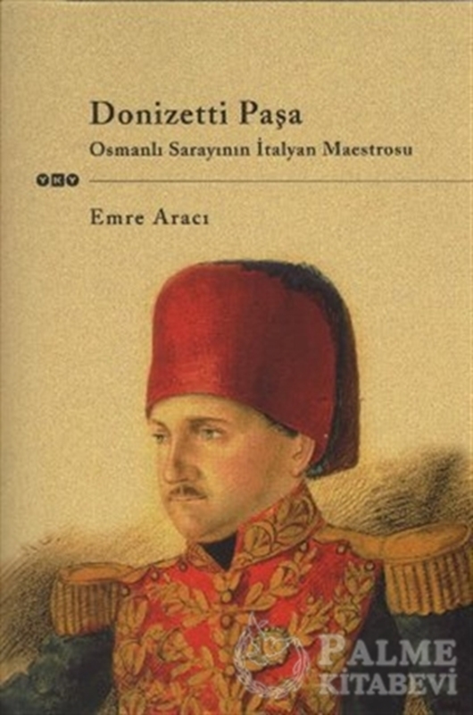 resm Donizetti Paşa Osmanlı Sarayının İtalyan Maestrosu