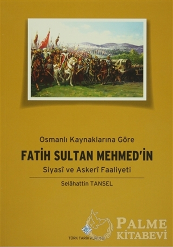 resm Osmanlı Kaynaklarına Göre Fatih Sultan Mehmed’in Siyasi ve Askeri Faaliyeti