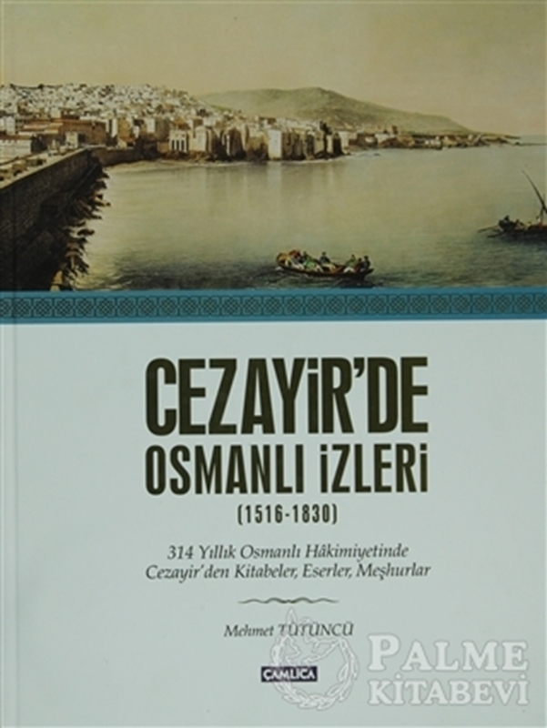 resm Cezayir’de Osmanlı İzleri (1616-1830)