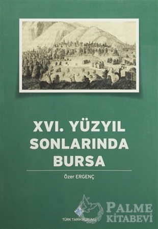 Resim 16. Yüzyılın Sonlarında Bursa