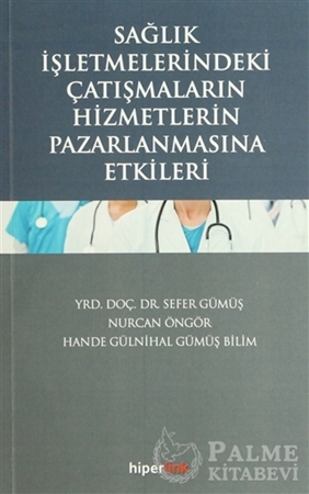 Resim Sağlık İşletmelerindeki Çatışmaların Hizmetlerin Pazarlanmasına Etkileri