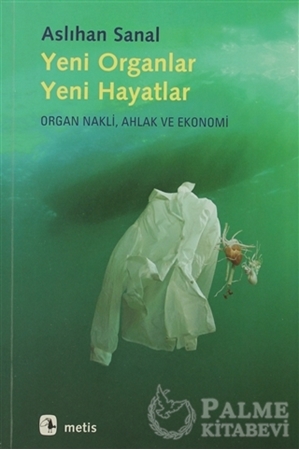 Resim Yeni Organlar, Yeni Hayatlar: Organ Nakli, Ahlak ve Ekonomi