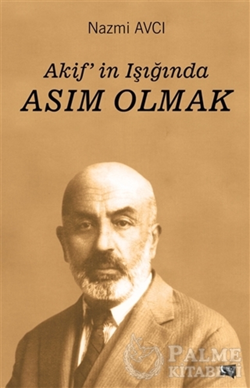 resm Akif'in Işığında Asım Olmak