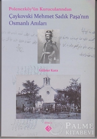 Resim Polonezköy’ün Kurucularından Çaykovski Mehmet Sadık Paşa’nın Osmanlı Anıları