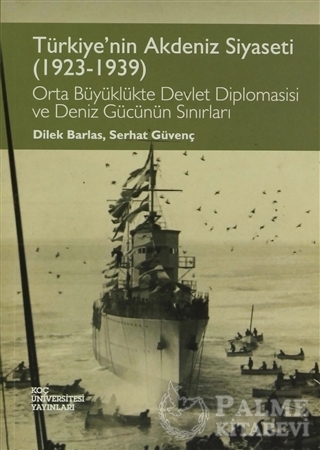 Resim Türkiye'nin Akdeniz Siyaseti (1923 - 1939)
