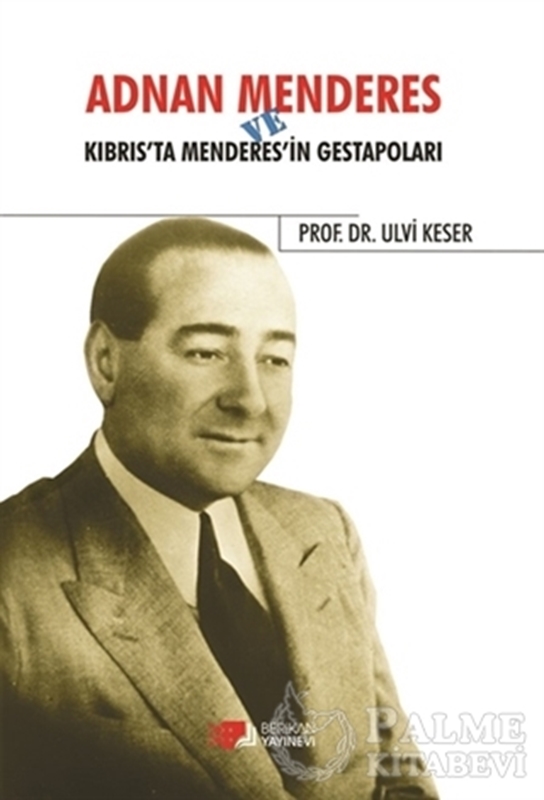 resm Adnan Menderes ve Kıbrısta Menderes’in Gestapoları