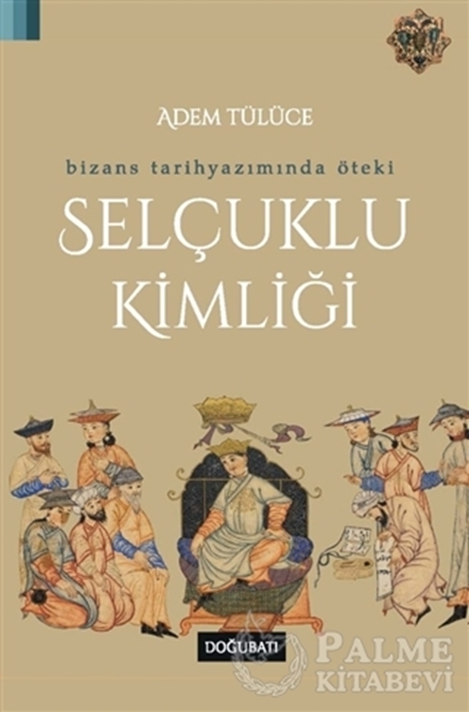 resm Bizans Tarihyazımında Öteki Selçuklu Kimliği