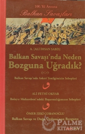 Resim Balkan Savaşı’nda Neden Bozguna Uğradık?