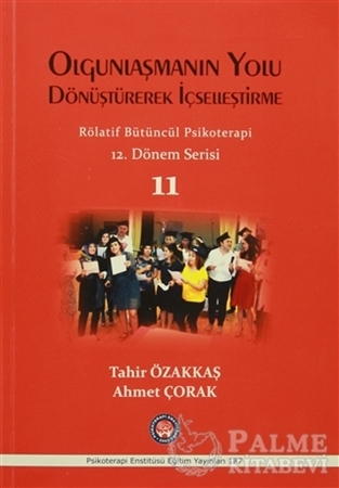 Resim Olgunlaşmanın Yolu Dönüştürerek İçselleştirme / Rölatif Bütüncül Psikoterapi 11