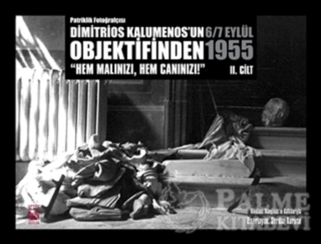 Resim Patriklik Fotoğrafçısı Dimitros Kalumenos'un Objektifinden 6/7 Eylül 1955 2. Cilt