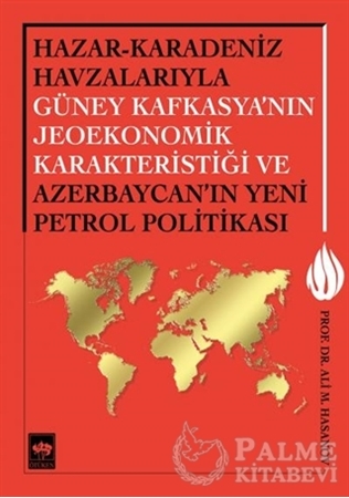 Resim Hazar - Karadeniz Havzalarıyla Güney Kafkasya'nın Jeoekonomik Karakteristiği ve Azerbaycan'ın Yeni Petrol Politikası