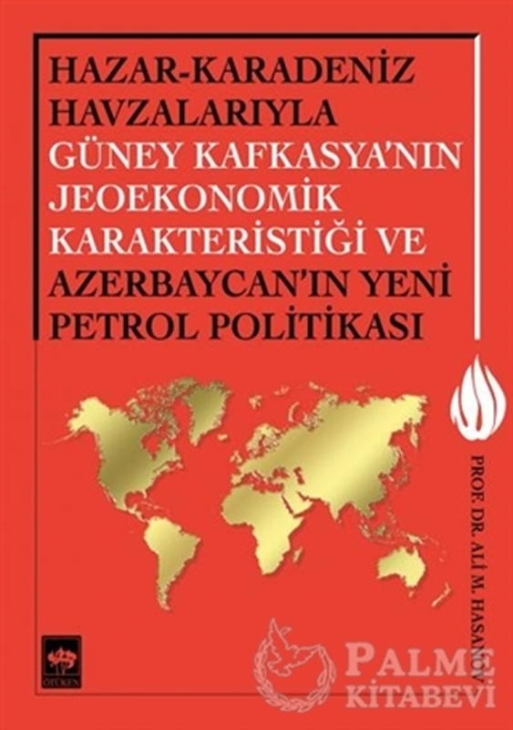 resm Hazar - Karadeniz Havzalarıyla Güney Kafkasya'nın Jeoekonomik Karakteristiği ve Azerbaycan'ın Yeni Petrol Politikası