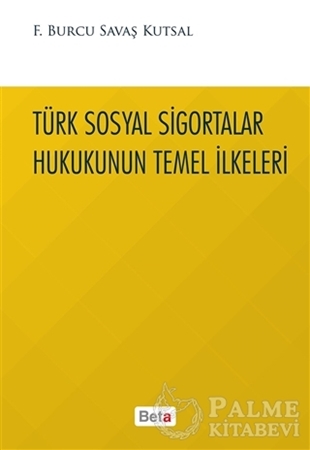 Resim Türk Sosyal Sigortalar Hukukunun Temel İlkeleri