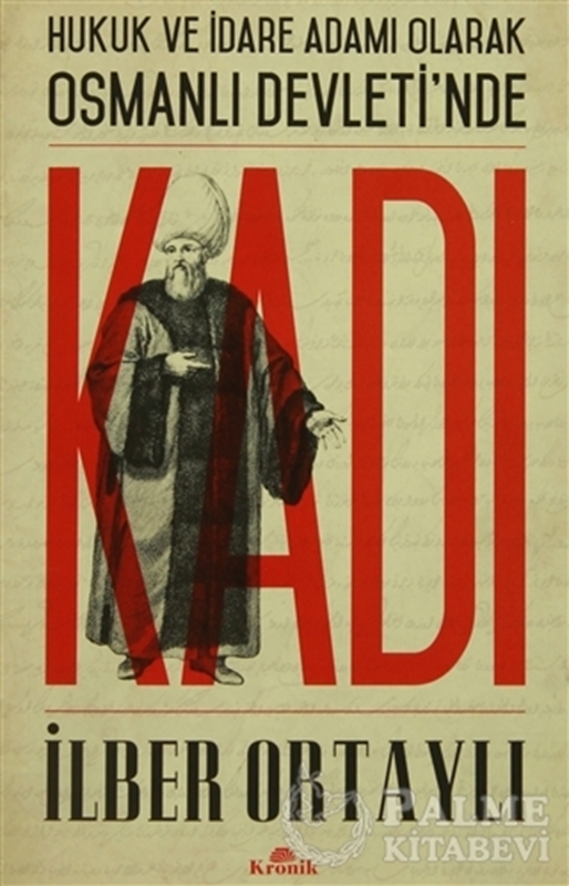 resm Hukuk ve İdare Adamı Olarak Osmanlı Devletinde Kadı