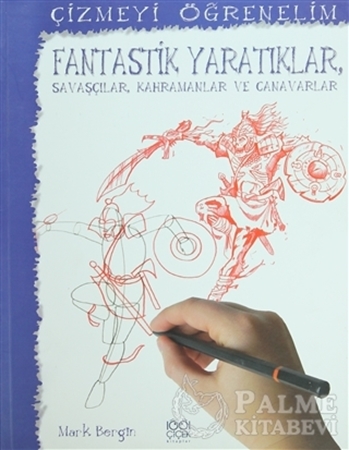 Resim Çizmeyi Öğrenelim - Fantastik Yaratıklar, Savaşçılar, Kahramanlar ve Canavarlar