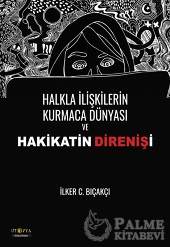 resm Halkla İlişkilerin Kurmaca Dünyası ve Hakikatin Direnişi