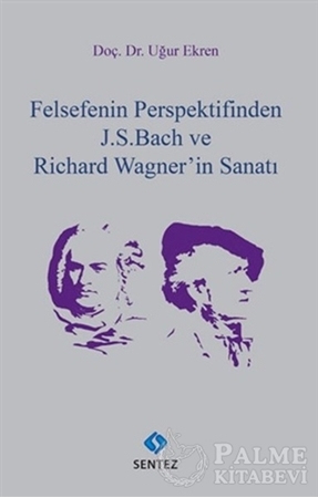 Resim Felsefenin Perspektifinden J. S. Bach ve Richard Wagner'in Sanatı