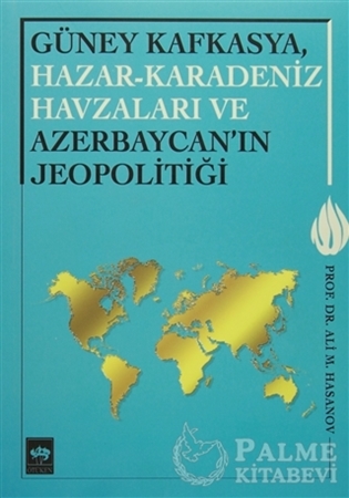 Resim Güney Kafkasya, Hazar-Karadeniz Havzaları ve Azerbaycan'ın Jeopolitiği
