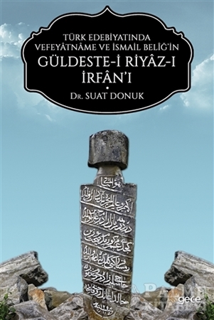 Resim Türk Edebiyatında Vefeyatname Ve İsmail Beliğ’in Güldeste-i Riyaz-ı İrfan’ı