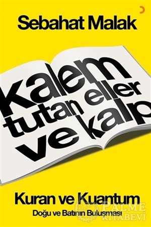 Resim Kalem Tutan Eller ve Kalp: Kur’an ve Kuantum