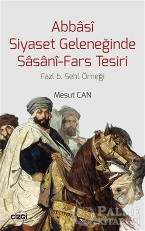 Resim Abbasi Siyaset Geleneğinde Sasani-Fars Tesiri
