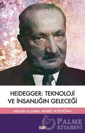 Resim Heidegger: Teknoloji ve İnsanlığın Geleceği