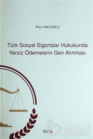 Resim Türk Sosyal Sigortalar Hukukunda Yersiz Ödemelerin Geri Alınması