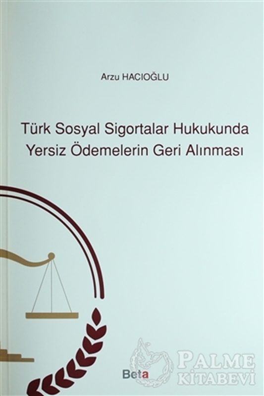 resm Türk Sosyal Sigortalar Hukukunda Yersiz Ödemelerin Geri Alınması