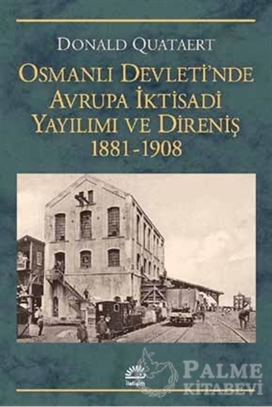 resm Osmanlı Devleti'nde Avrupa İktisadi Yayılımı ve Direnişi 1881 - 1908