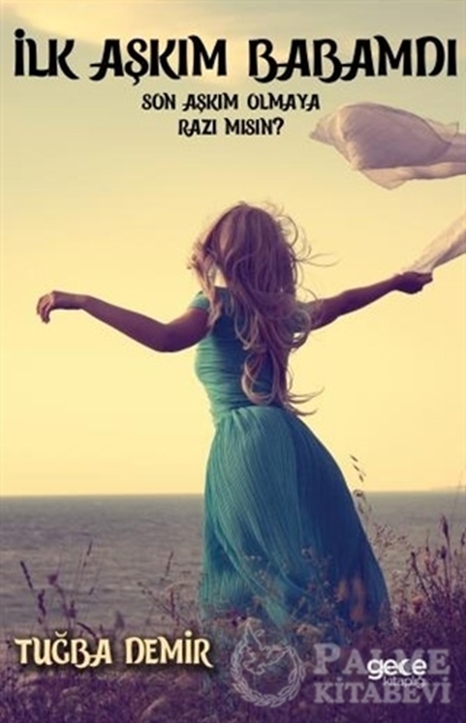 resm İlk Aşkım Babamdı Son Aşkım Olmaya Razı Mısın?