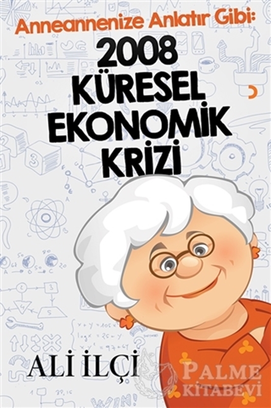 resm Anneannenize Anlatır Gibi: 2008 Küresel Ekonomik Krizi