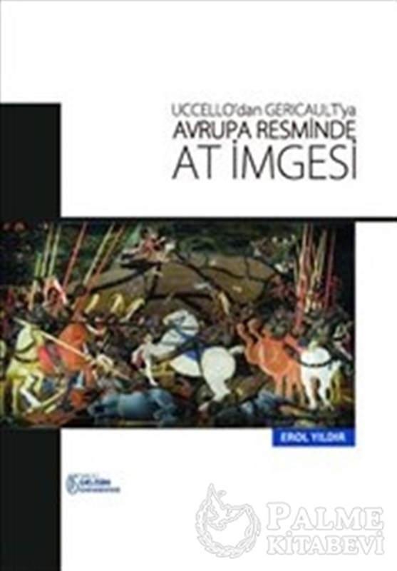resm Uccello'dan Gericault'ya Avrupa Resminde At İmgesi