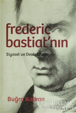 Resim Frederic Bastiat'nın Siyaset ve Devlet Anlayışı