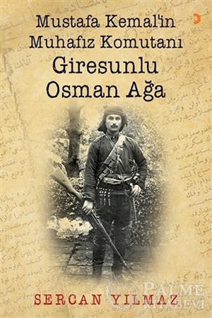 Resim Mustafa Kemal’in Muhafız Komutanı Giresunlu Osman Ağa